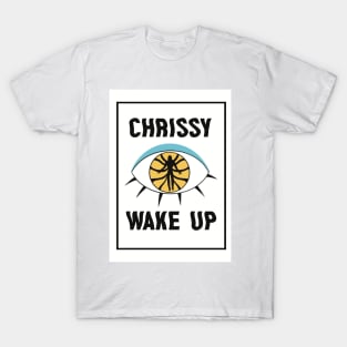 Chrissy Wake Up T-Shirt